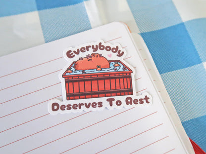 Everybody Deserves To Rest Sticker