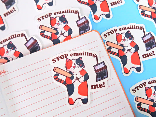 Stop Emailing Me Sticker