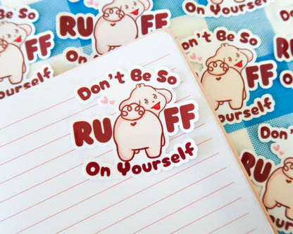 Don't Be So Ruff On Yourself Sticker