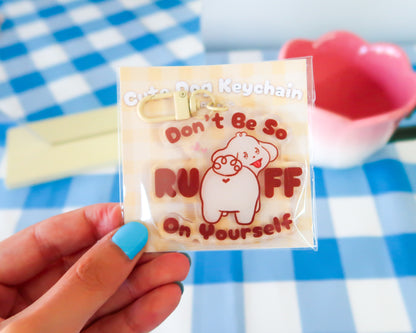 Don't Be So RUFF On Yourself Keychain
