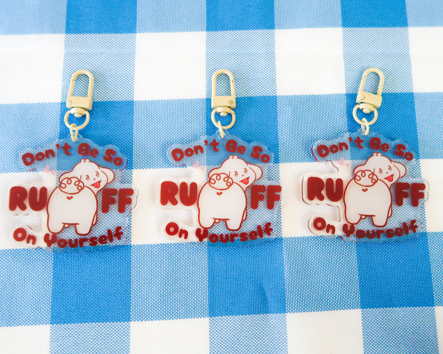 Don't Be So RUFF On Yourself Keychain