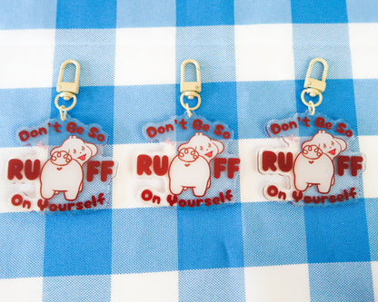 Don't Be So RUFF On Yourself Keychain