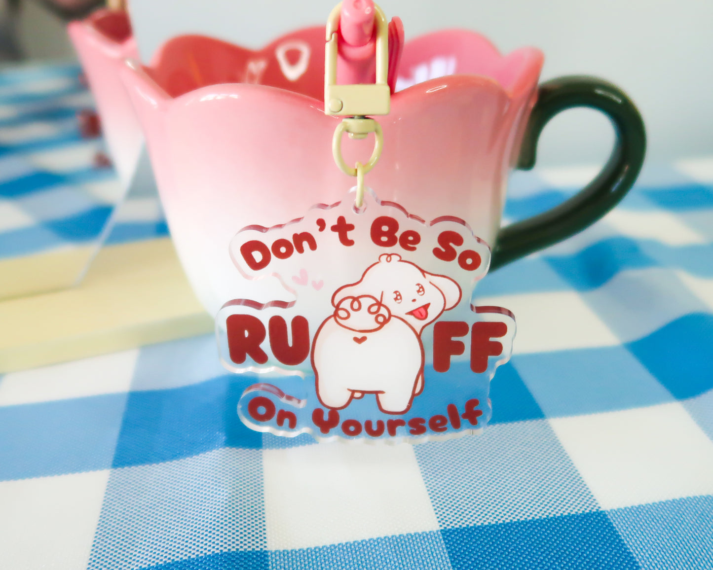 Don't Be So RUFF On Yourself Keychain