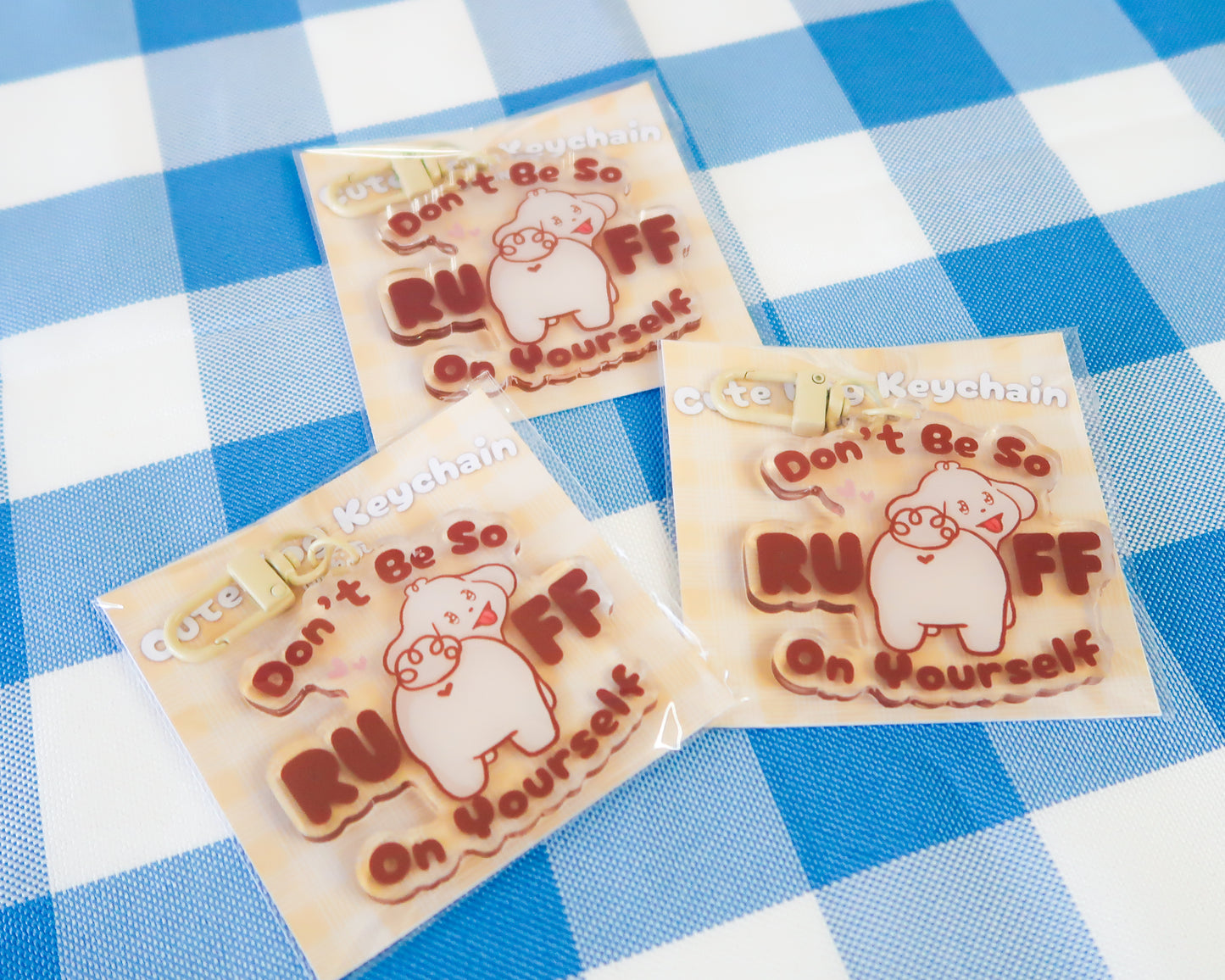 Don't Be So RUFF On Yourself Keychain