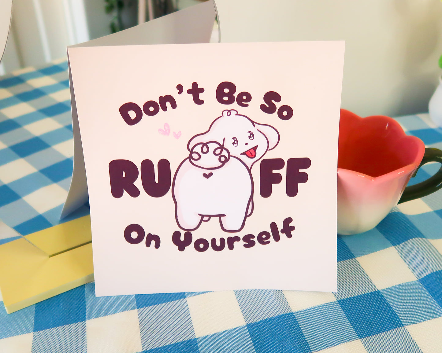 "Don't Be So RUFF On Yourself" Art Print