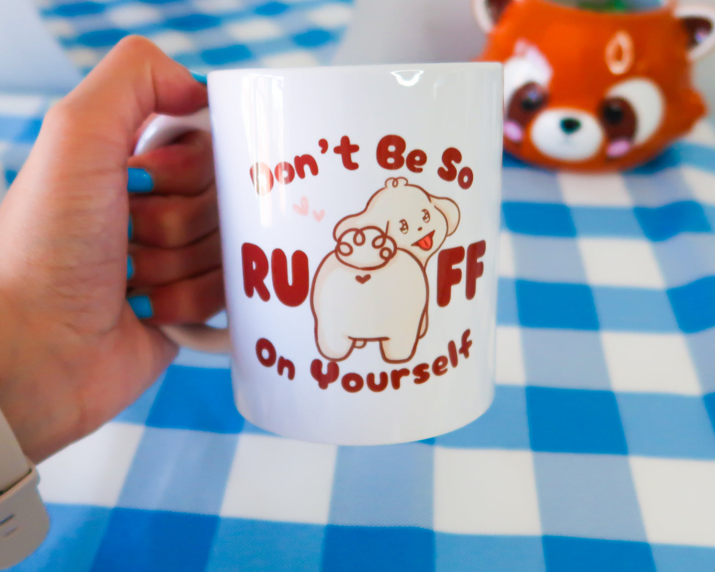 Don't Be So RUFF On Yourself Mug