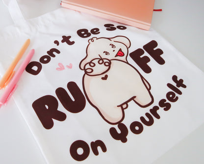 Don't Be So RUFF On Yourself Tote Bag