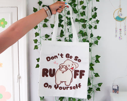 Don't Be So RUFF On Yourself Tote Bag