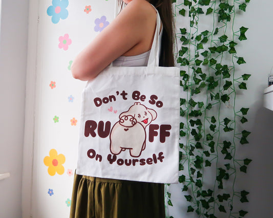 Don't Be So RUFF On Yourself Tote Bag