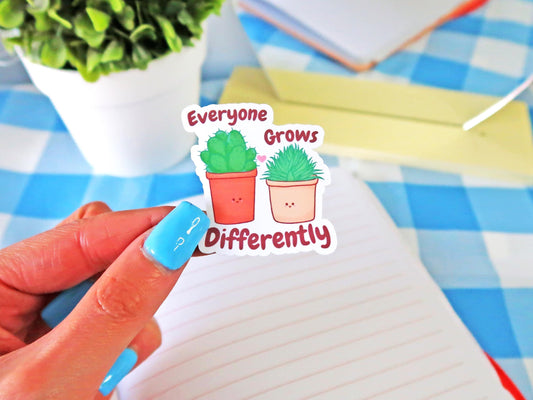 Everyone Grows Differently Sticker