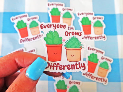 Everyone Grows Differently Sticker
